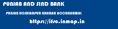 PUNJAB AND SIND BANK  PUNJAB HOSHIARPUR KHARAR ACCHHARWAL   ifsc code